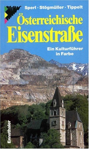 Österreichische Eisenstrasse: Ein Kulturführer in Farbe Travel