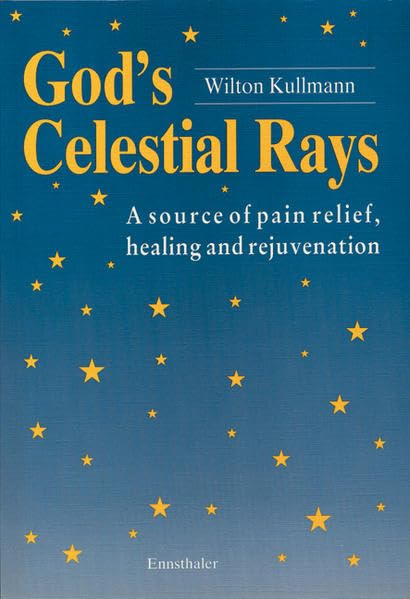God's Celstial Rays: A source of pain relief, healing and rejuvenation Medicine