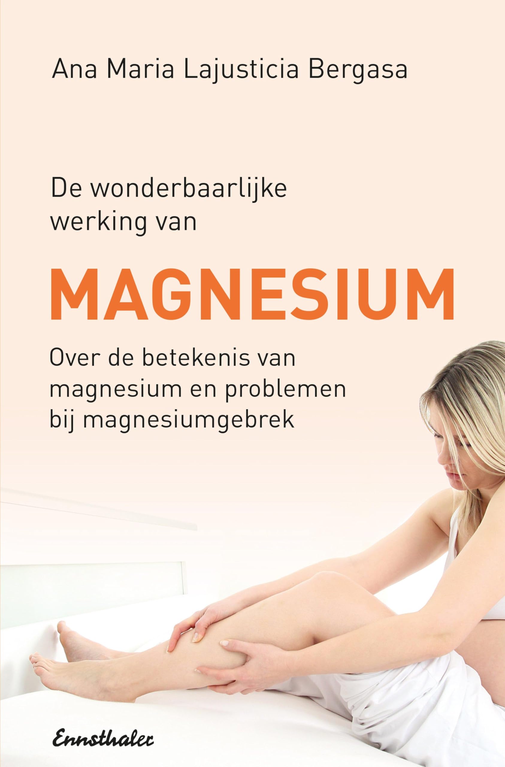 De wonderbaarlijke werking van Magnesium: Over de betekenis van magnesium en problemen bij magnesiumgebrek: Er bestaat een direct verband tussen ... en vele andere moderne gezondheidsproblemen! Health, Nutrition & Fitness