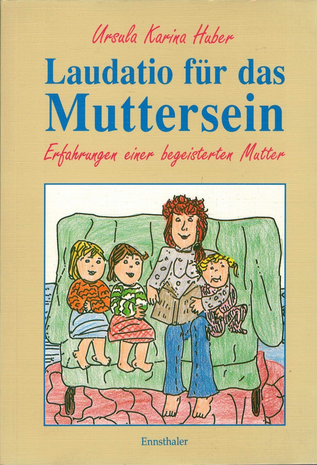 Laudatio für das Muttersein: Erfahrungen einer begeisterten Mutter Contemporary literature