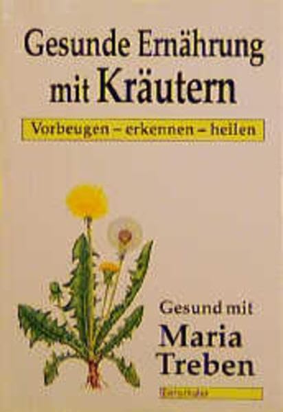 Gesunde Ernährung mit Kräutern: Vorbeugen - erkennen - heilen (Gesund mit Maria Treben) Health, Nutrition & Fitness