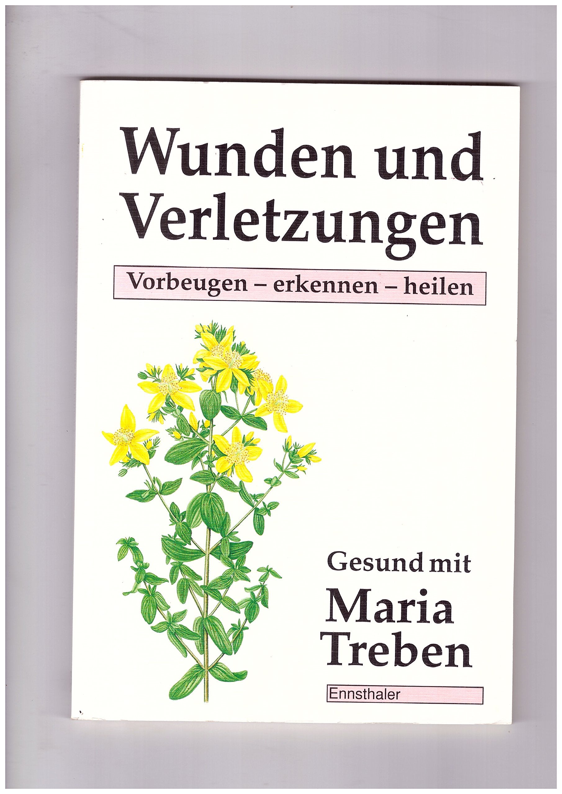 Wunden und Verletzungen: Vorbeugen - erkennen - heilen (Gesund mit Maria Treben) Health, Nutrition & Fitness