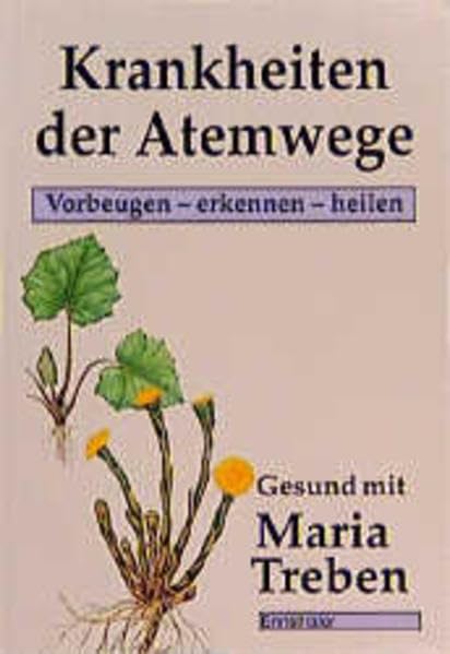 Krankheiten der Atemwege: Vorbeugen - erkennen - heilen (Gesund mit Maria Treben) Medicine