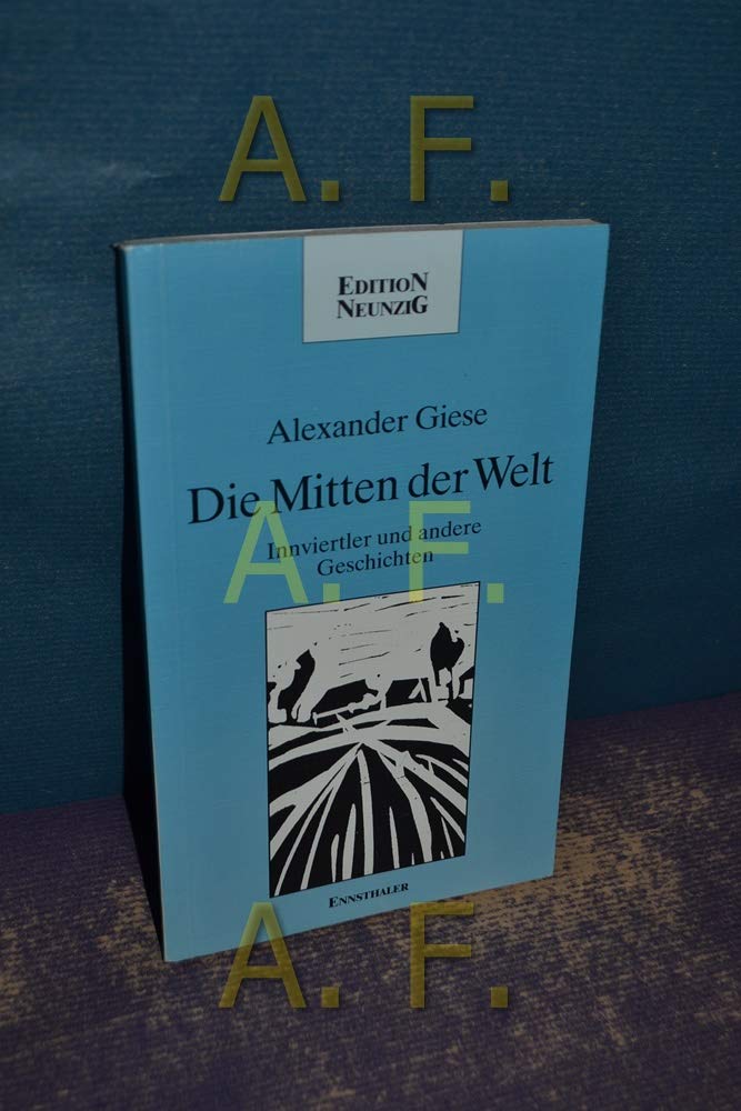 Die Mitten der Welt: Innviertler und andere Geschichten (Edition neunzig) Contemporary literature