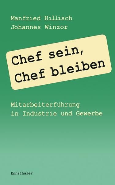 Chef sein, Chef bleiben: Mitarbeiterführung in Industrie und Gewerbe book
