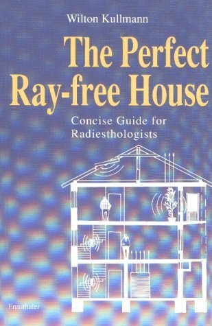 The Perfect Ray-free House: Concise Guide for Radiesthologists Home & Household