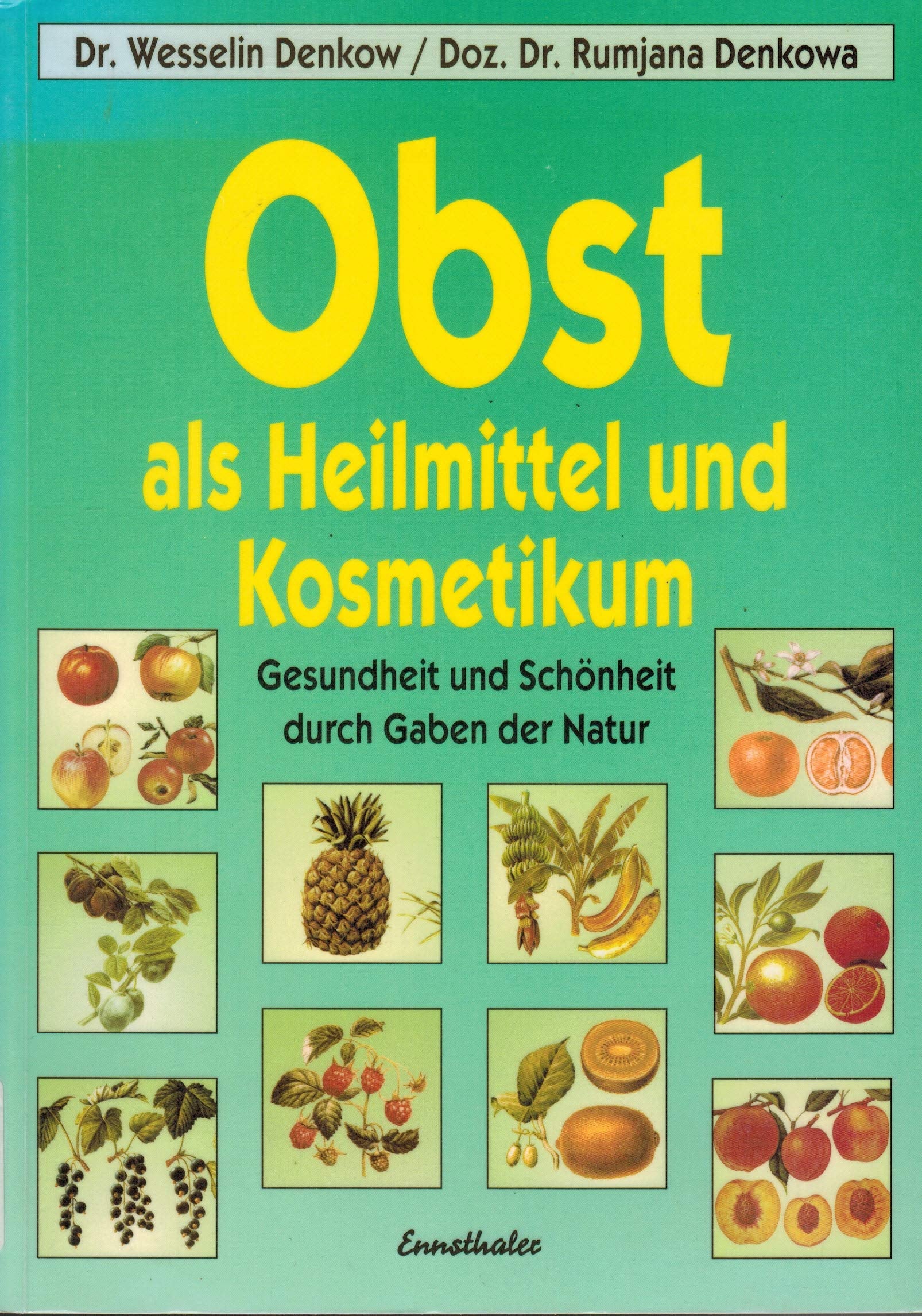 Obst als Heilmittel und Kosmetikum: Gesundheit und Schönheit durch Gaben der Natur Health, Nutrition & Fitness