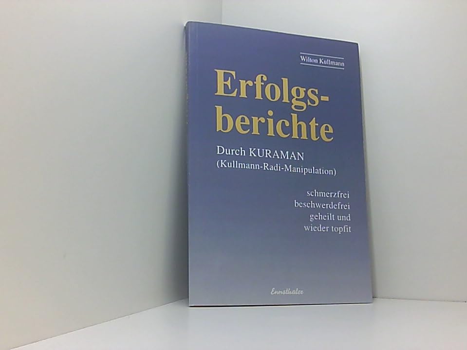 Erfolgsberichte: Durch KURAMAN (Kullmann-Radi-Manipulation) schmerzfrei, beschwerdefrei und wieder topfit Health, Nutrition & Fitness