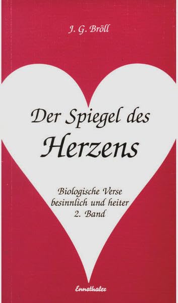 Der Spiegel des Herzens. Biologische Verse besinnlich und heiter / Der Spiegel des Herzens. Biologische Verse besinnlich und heiter Contemporary literature Books