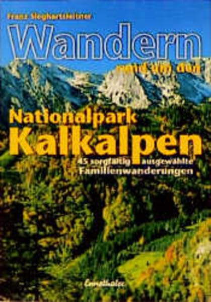 Wandern rund um den Nationalpark Kalkalpen: 45 Familienwanderungen Leisure, Home & Garden