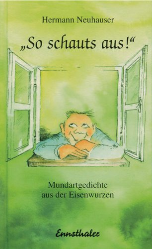 So schauts aus!: Mundartgedichte aus der Eisenwurzen Humour & Satire