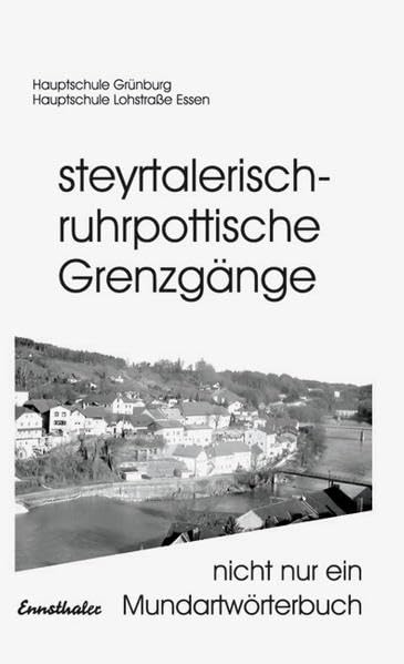 Steyrtalerisch-ruhrpottische Grenzgänge: Nicht nur ein Mundartwörterbuch Education & Training