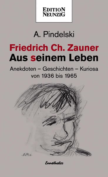 Friedrich Ch. Zauner - Aus seinem Leben: Anekdoten - Geschichten - Kuriosa von 1936 bis 1965 book