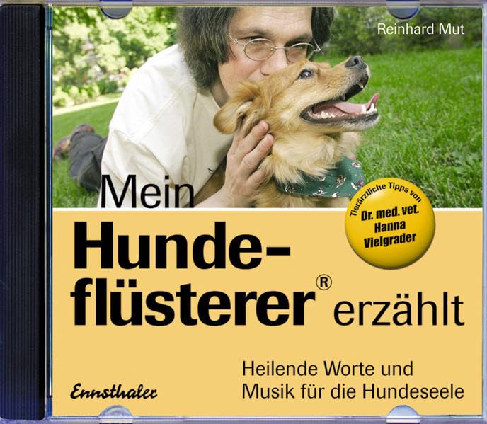 Mein Hundeflüsterer (R) erzählt: Heilende Worte und Musik für die Hundeseele Pets