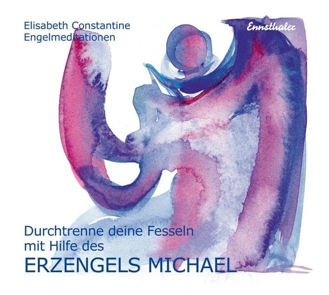 Durchtrenne deine Fesseln mit Hilfe des Erzengels Michael. CD Religion & Esotericism