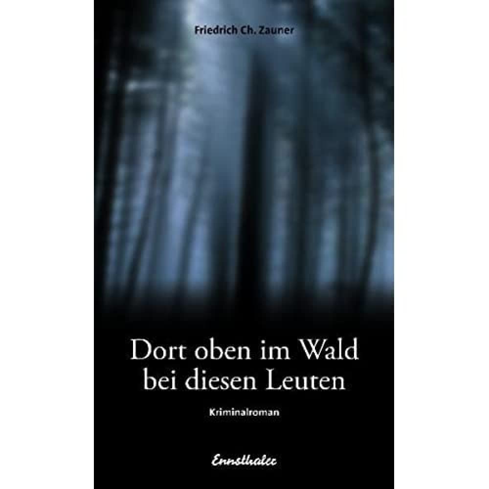Dort oben im Wald bei diesen Leuten: Kriminalroman (Edition neunzig) Contemporary literature