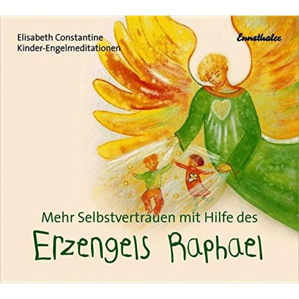 Mehr Selbstvertrauen mit Hilfe des Erzengels Raphael: Kinder-Engelmeditationen Religion & Esotericism
