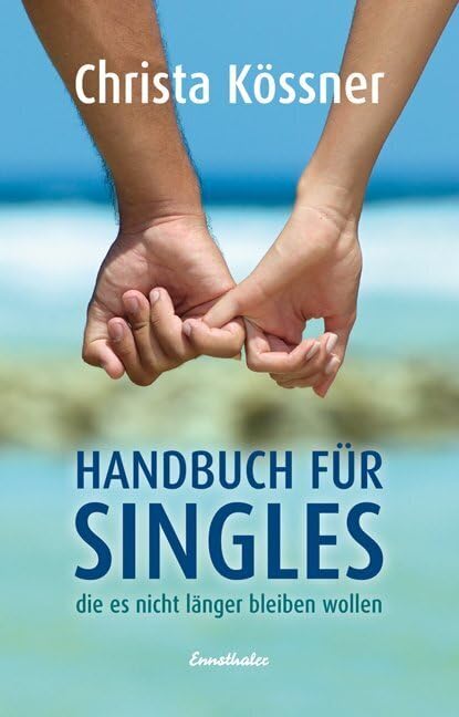 Handbuch für Singles die es nicht länger bleiben wollen Business, Finance & Career