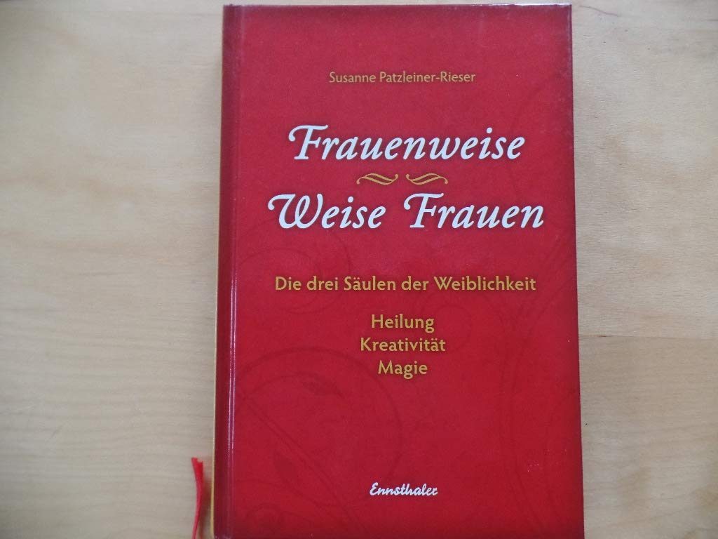 Frauenweise - Weise Frauen: Die drei Säulen der Weiblichkeit Heilung - Kreativität - Magie Health, Nutrition & Fitness