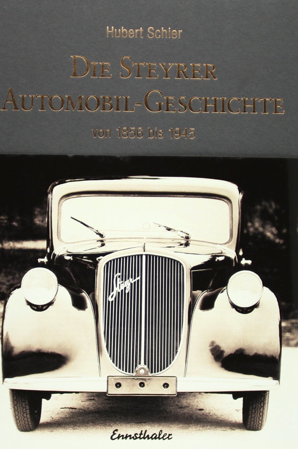 Die Steyrer Automobil-Geschichte: Von 1856 bis 1945 Film, Art & Culture