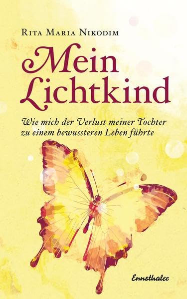 Mein Lichtkind: Wie mich der Verlust meiner Tochter zu einem bewussteren Leben führte Art & Literature Books