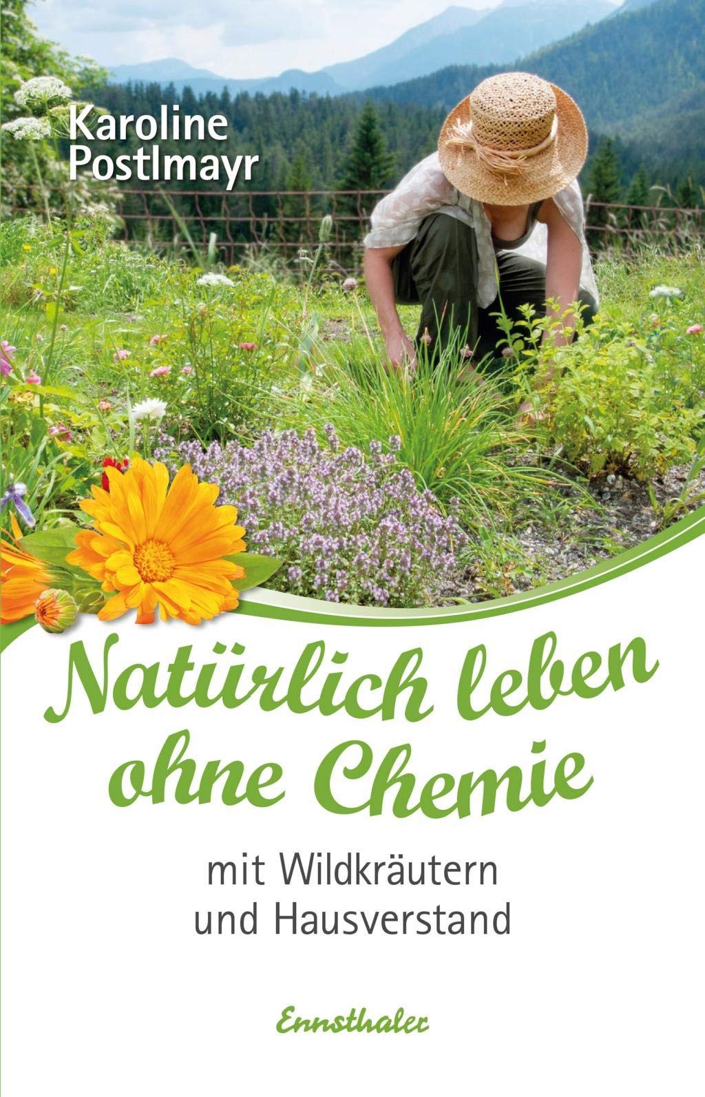Natürlich leben ohne Chemie mit Wildkräutern und Hausverstand Health, Nutrition & Fitness