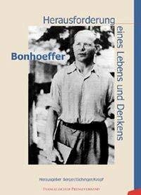 Bonhoeffer. Herausforderung eines Lebens und Denkens Religion & Esotericism
