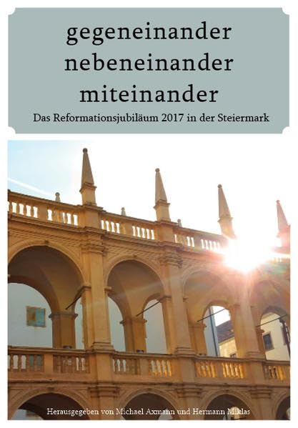 gegeneinander - nebeneinander - miteinander: Das Reformationsjubiläum in der Steiermark book