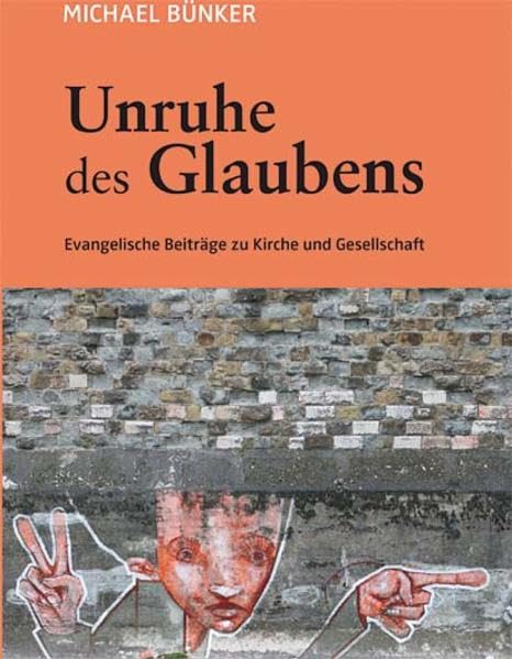 Unruhe des Glaubens: Evangelische Beiträge zu Kirche und Gesellschaft Religion & Esotericism