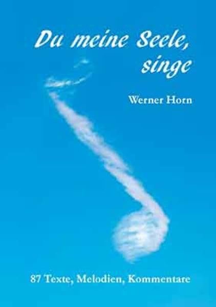 Du meine Seele, singe: 87 evangelische und ökumenische Lieder. Texte, Melodien, Kommentare Religion & Esotericism