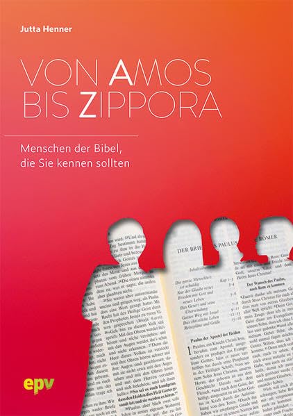 Von Amos bis Zippora: Menschen der Bibel, die Sie kennen sollten Religion & Esotericism