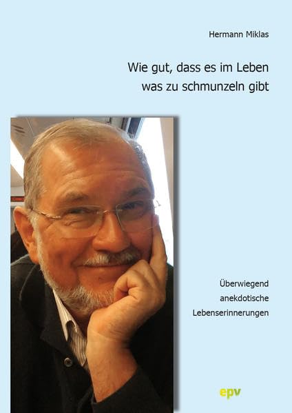 Wie gut, dass es im Leben was zu schmunzeln gibt: Überwiegend anekdotische Lebenserinnerungen Religion & Esotericism
