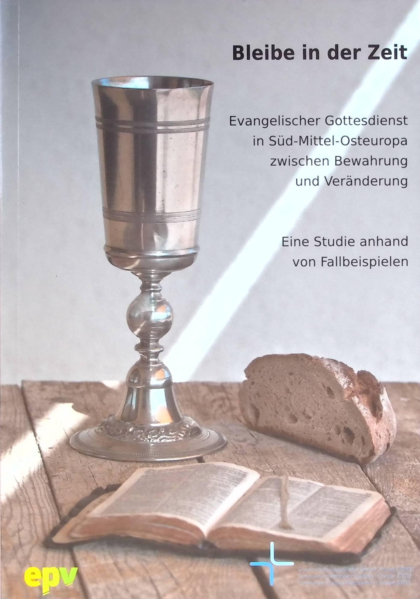 Bleibe in der Zeit. Evangelischer Gottesdienst in Süd-Mittel-Osteuropa zwischen Bewahrung und Veränderung. book
