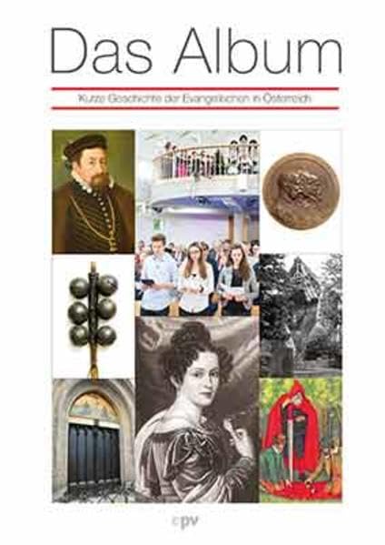 Das Album: Kurze Geschichte der Evangelischen in Österreich Politics & History