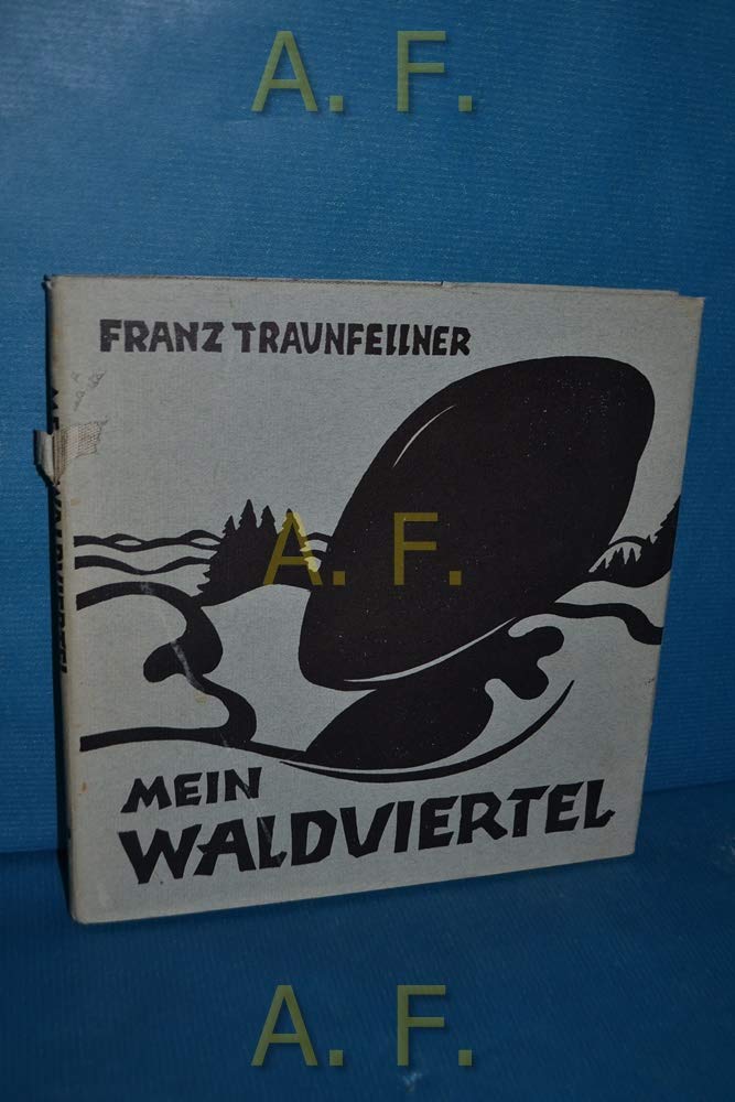 Franz Traunfellner - Mein Waldviertel. mit 6 s/w Abbildungen nach Holzschnitten sowie 12 montiertierten Abbildungen nach Farbholzschnitten. Books