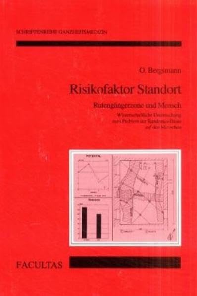 Risikofaktor Standort: Rutengängerzone und Mensch Wissenschaftliche Untersuchung zum Problem der Standorteinflüsse auf den Menschen Schriftenreihe Ganzheitsmedizin Medicine