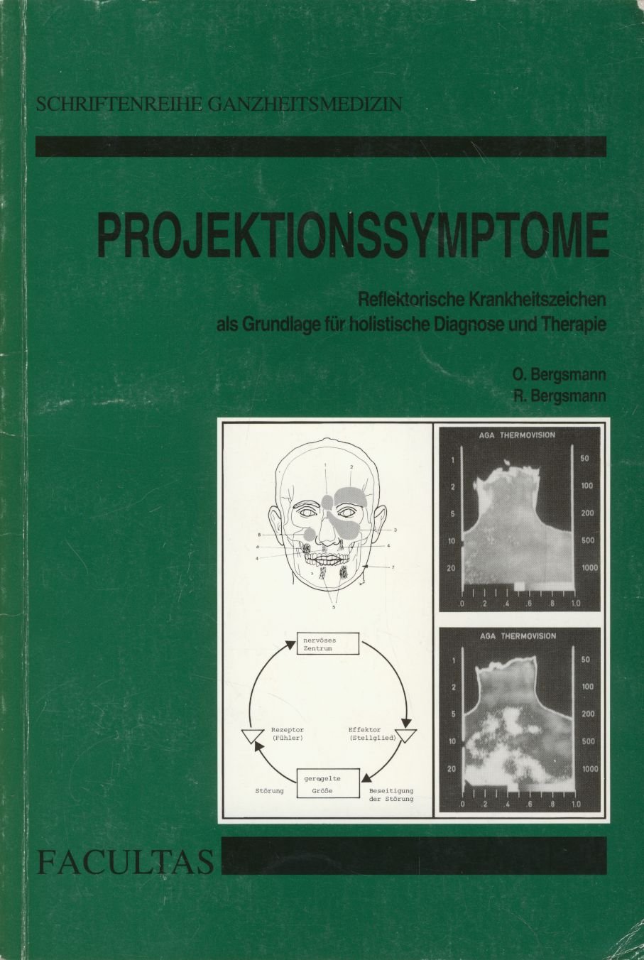 Projektionssymptome: Reflektorische Krankheitszeichen als Grundlage für holistische Diagnose und Therapie (Schriftenreihe Ganzheitsmedizin) Medicine