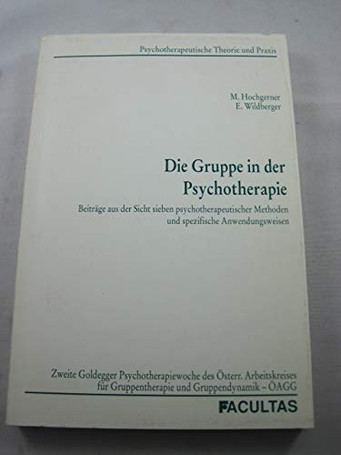 Die Gruppe in der Psychotherapie: Beiträge aus der Sicht sieben psychotherapeutischer Methoden und spezifische Anwendungsweisen Psychology