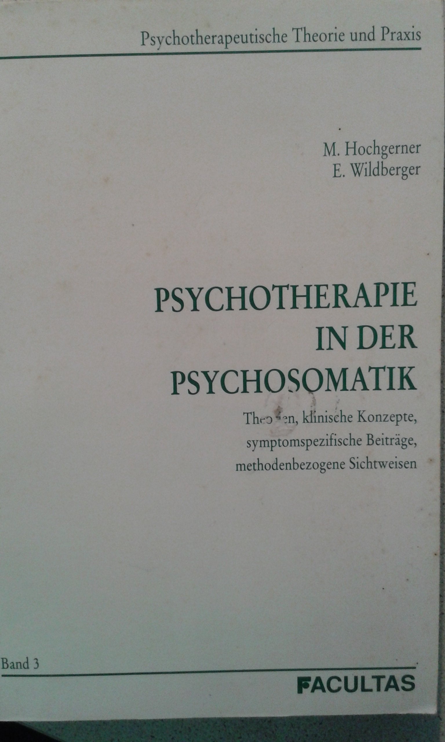 Psychotherapie in der Psychosomatik: Theorien, klinische Konzepte, symptomspezifische Beiträge, methodenspezifische Sichtweisen Psychology