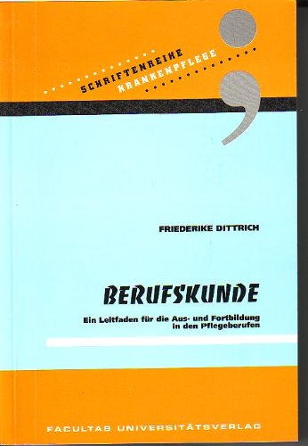 Berufskunde: Ein Leitfaden für die Aus- und Fortbildung in den Pflegeberufen (Schriftenreihe Krankenpflege) Books