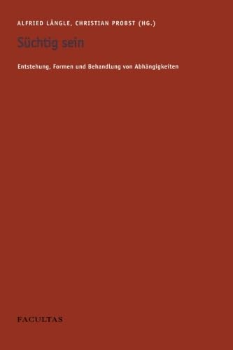 Süchtig sein: Entstehung, Formen und Behandlung von Abhängigkeiten Medicine