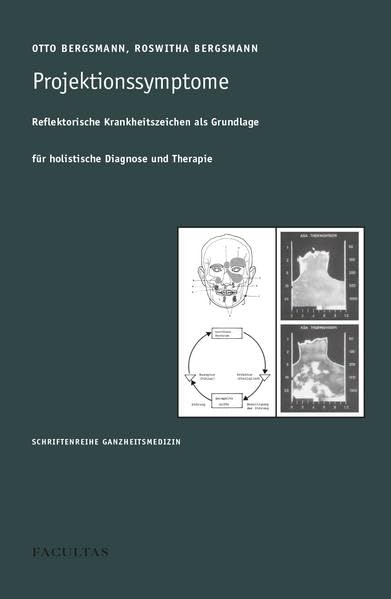Projektionssymptome: Reflektorische Krankheitszeichen als Grundlage für holistische Diagnose und Therapie (Schriftenreihe Ganzheitsmedizin) Medicine