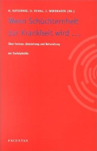 Wenn Schüchternheit zur Krankheit wird...: Über Formen, Entstehung und Behandlung der Sozialphobie Medicine