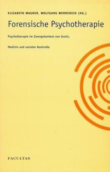 Forensische Psychotheraphie: Therapeutische Arbeit im Zwangskontext von Justiz, Medizin und sozialer Kontrolle Law