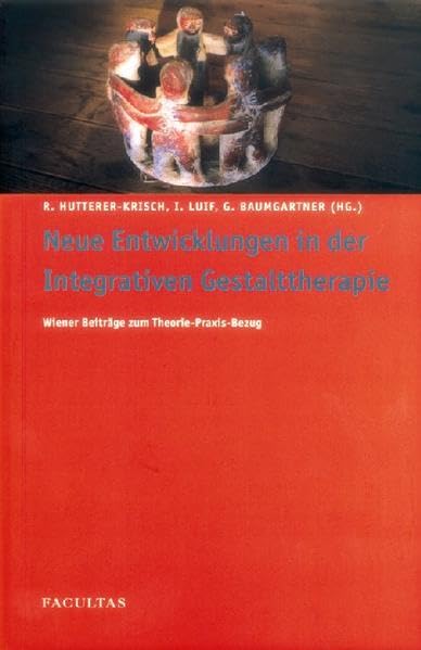 Neue Entwicklungen in der Integrativen Gestalttherapie: Wiener Beiträge zum Theorie-Praxis-Bezug Psychology