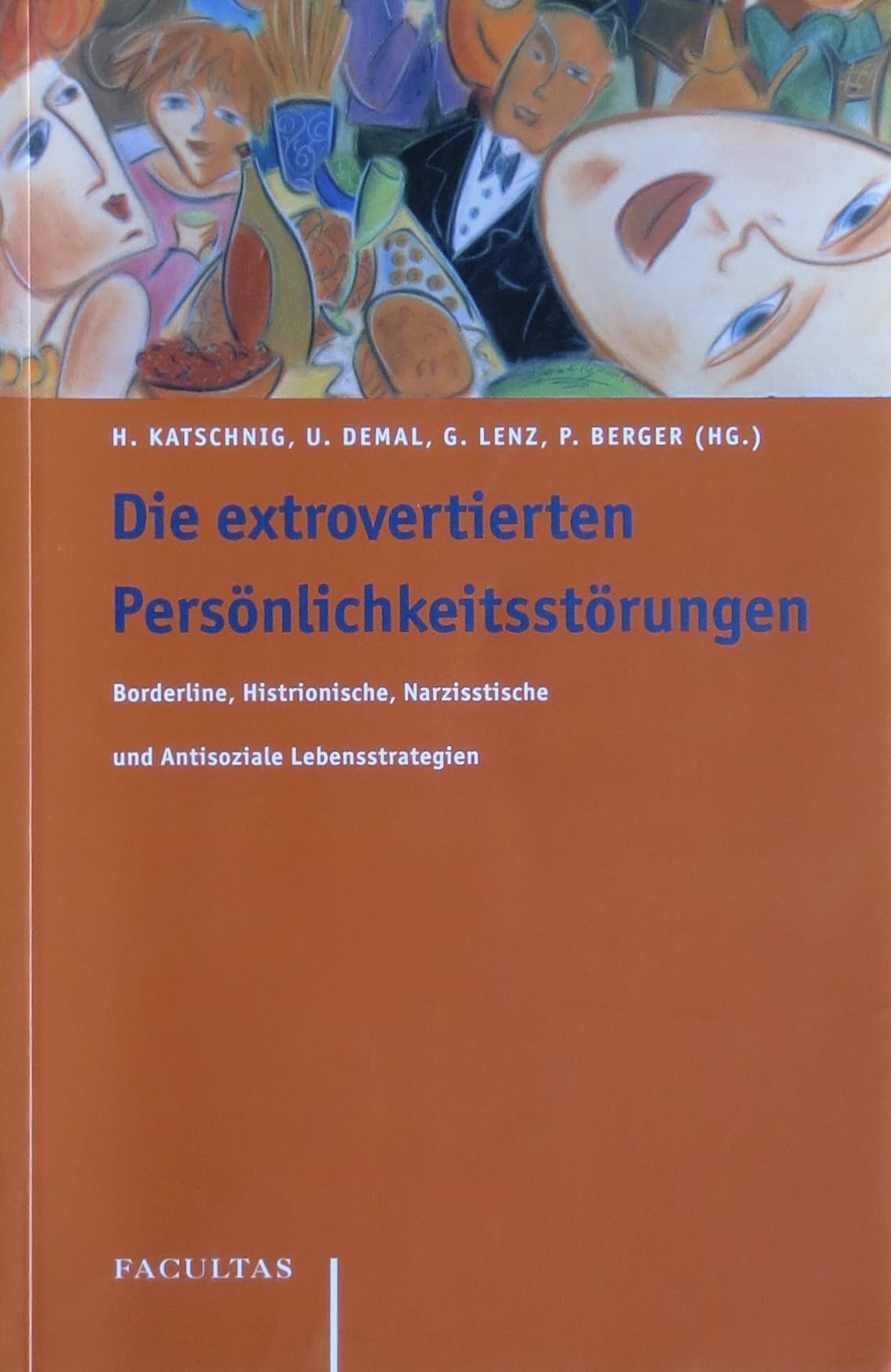 Die extrovertierten Persönlichkeitsstörungen: Borderline, Histrionische, Narzisstische und Antisoziale Lebensstrategien Psychology