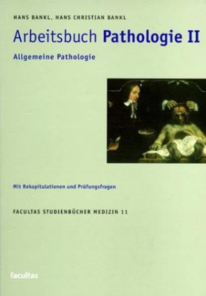 Arbeitsbuch Pathologie, Bd.2, Allgemeine Pathologie (Facultas Studienbücher Medizin) Medicine