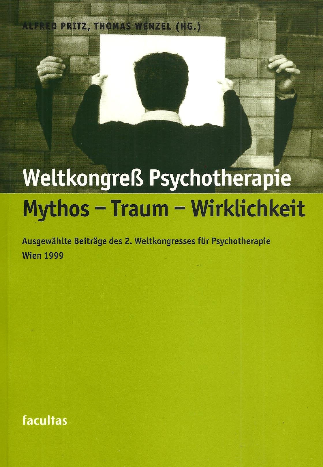 Die Welt der Psychotherapie. Mythos - Traum - Wirklichkeit: Ausgewählte Beiträge des 2. Weltkongress f. Psychotherapie, Wien 1999 Books