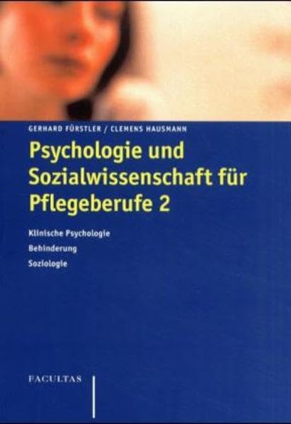 Psychologie und Sozialwissenschaft für Pflegeberufe, Bd.2, Klinische Psychologie, Behinderung, Soziologie Medicine