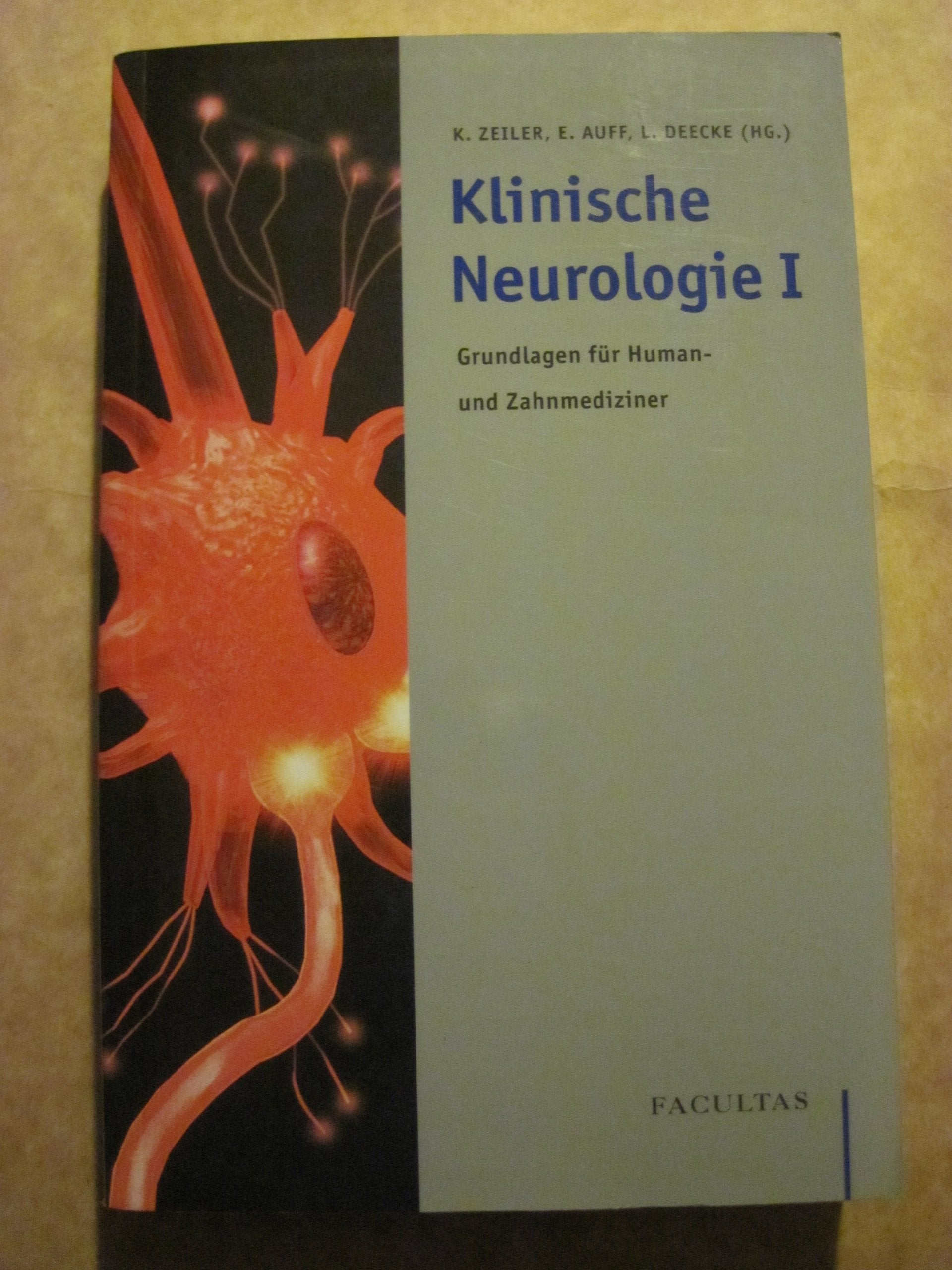 Klinische Neurologie I: Grundlagen für Human- und Zahnmediziner (Facultas Studienbücher Medizin) Medicine